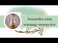 |09| Ixsaanka ama wanaag samaynta