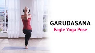 Garudasana | Eagle Yoga Pose | Steps | Benefits | Yogic Fitness