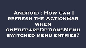 Android : How can I refresh the ActionBar when onPrepareOptionsMenu switched menu entries?