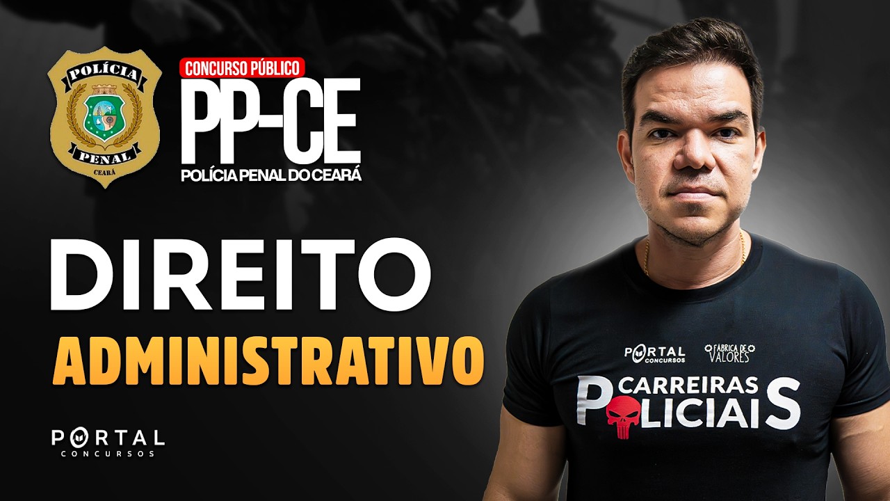 CONCURSO POLÍCIA PENAL/CE: DIREITO ADMINISTRATIVO | Com o Profº. Vinicius Cavalcante