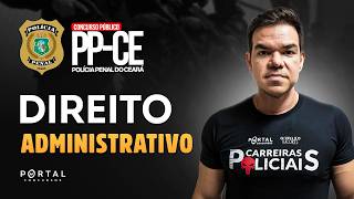 CONCURSO POLÍCIA PENAL/CE: DIREITO ADMINISTRATIVO | Com o Profº. Vinicius Cavalcante