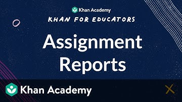 Assignment Reports on Khan Academy