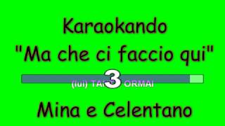 Video thumbnail of "Karaoke Italiano - Ma che ci faccio qui - Mina e Celentano ( Testo )"