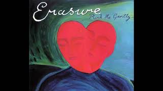 Erasure - Rock Me Gently (Nick Fox Edit)