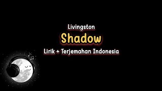Livingston - Shadow (Lirik dan Terjemahan)