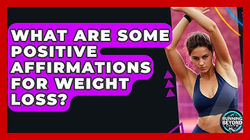 What Are Some Positive Affirmations For Weight Loss? - Running Beyond Limits