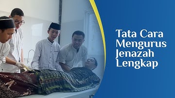 Tata Cara Mengurus Jenazah LENGKAP