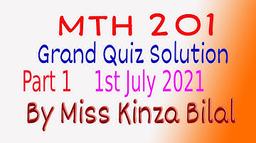 MTH201 Grand Quiz solution 1st july 2021|By Mrs Bilal|Education World