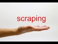 How to Pronounce scraping - American English