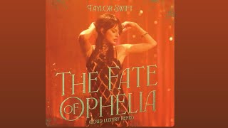 THE FATE OF OPHELIA (LOUD LUXURY REMIX) - TAYLOR SWIFT 5 MINUTES EDIT 