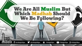 Which Madhab Should We Follow?