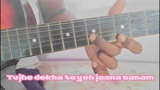 Tujhe Dekha To Yeh Jana Sanam Song guitar tabs