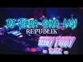 DJ TIADA GUNA LAGI||republik_||selow bass