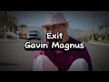 Gavin Magnus - Exit (Lyrics)