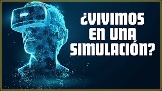 'Hay un 50% de que vivamos en una simulación' ¿CIERTO?