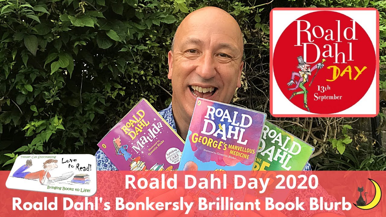 Roald Dahl's Bonkersly Brilliant Book Blurb - Matilda - The BFG - Roald Dahl Day