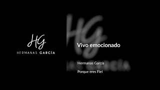 Video thumbnail of "Hermanas García | Vivo emocionado"