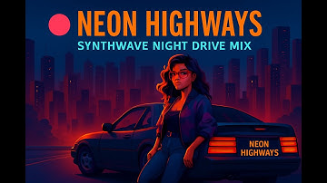 Neon Highways – Night Drive Synthwave Mix | Deep Focus & Coding Music