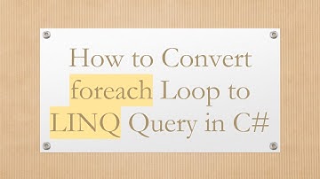 How to Convert foreach Loop to LINQ Query in C#