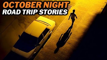 21 TRUE October Night Drive ROAD TRIP Horror Stories That