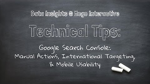Google Search Console: Manual Actions, International Targeting, and Mobile Usability Reports
