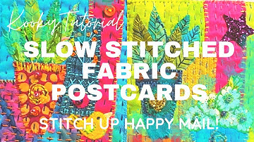 Kooky Tutorial - SLOW STITCHED FABRIC POSTCARDS - Stitch up some happy Mail!