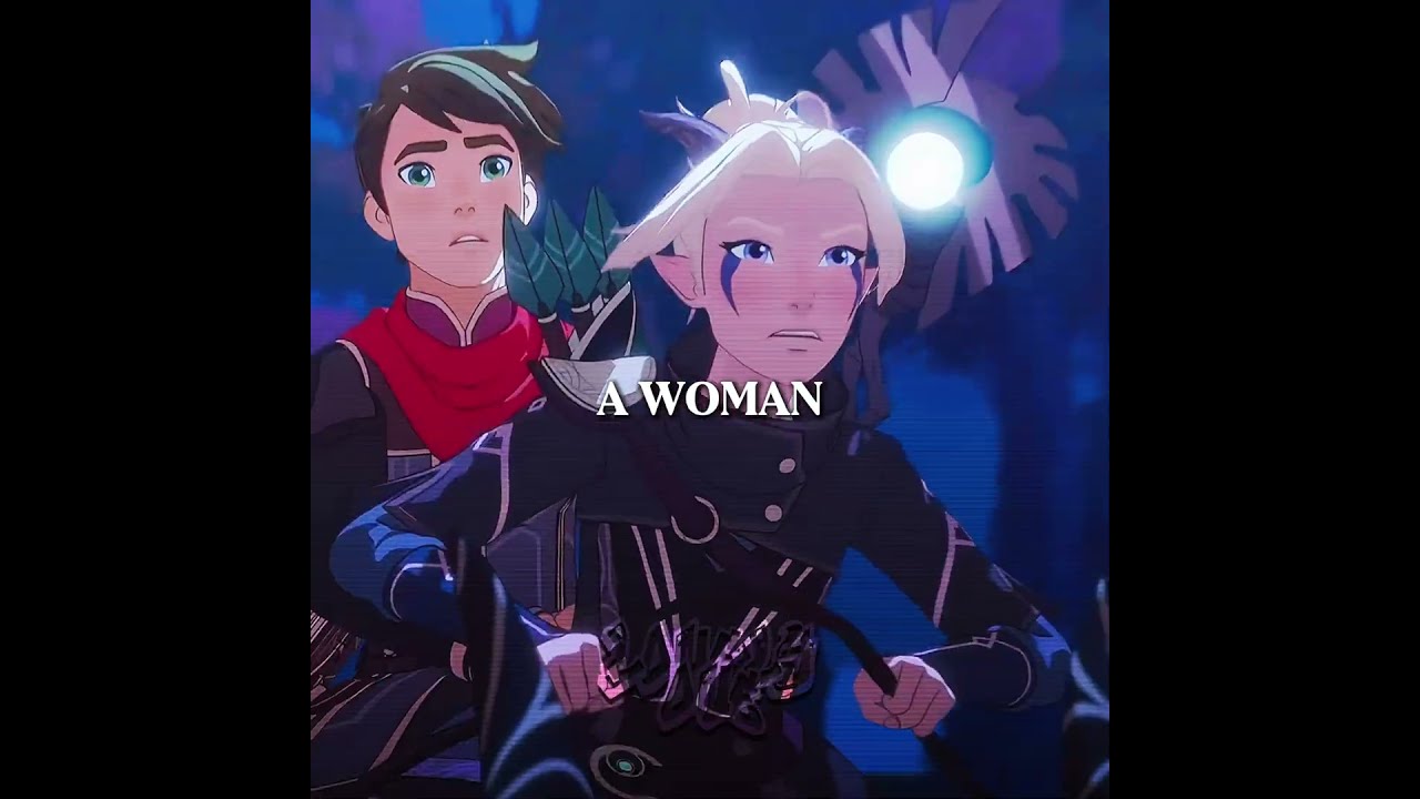 Rayla / A WOMAN #thedragonprince #rayllum #rayla #edit #awoman