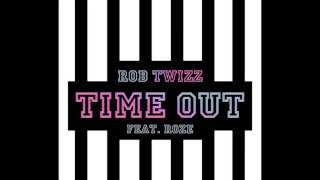 Rob Twizz   Time Out ft  RoZe