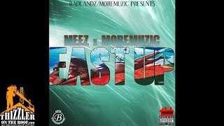 Meez x AMONEYMUZIC - East Up  [Thizzler.com]