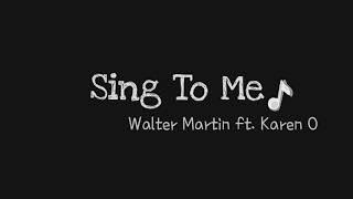 Video thumbnail of "Sing To Me | Walter Martin ft. Karen O [Lyric video]"