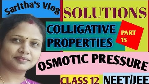 SOLUTIONS/PART 15/COLLIGATIVE PROPERTIES/ OSMOTIC PRESSURE AND REVERSE OSMOSIS/CLASS 12/NCERT
