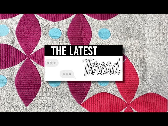 Memorable Quilts - The Latest Thread 49