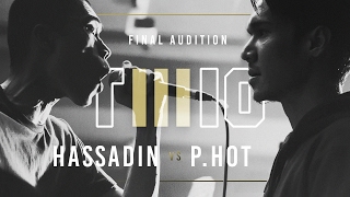 TWIO3 : #16 HASSADIN vs P-HOT (FINAL AUDITION) | RAP IS NOW