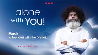 alone with You! | Meditation music by Mahatria