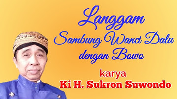Langgam Sambung Wanci Dalu dengan Bowo Cipt Ki H. Sukron Suwondo