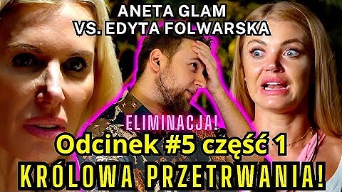 Aneta GLAM vs. Edyta Folwarska! KRÓLOWA PRZETRWANIA odcinek 5 CZĘŚĆ 1 (Linkiewicz,Ewelona,Nieścior)