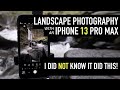 landscape photography with the iPhone 13 Pro Max - I DIDN'T KNOW THIS!