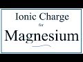 Magnesium Ionic Charge and Properties