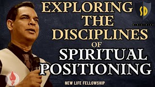 EXPLORING THE DISCIPLINES OF SPIRITUAL POSITIONING | SANDEEP DANIEL | NEW LIFE FELLOWSHIP