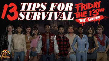 Friday The 13th The Game Tips and Tricks - 13 Counselor Tips You Should Know - How to Survive Longer