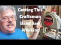 Getting a Craftsman 9" Band saw working (Not really a restoration)
