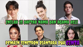 Daftar Nama dan agama Asli Pemain Sinetron Diantara Dua Cinta yang tayang di SCTV