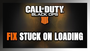 How to FIX Call of Duty: Black Ops 4 Stuck on Loading Screen / Not Loading