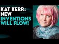 Kat kerr new inventions will flow