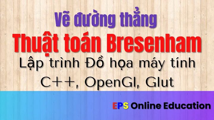 Đồ họa máy tính || Vẽ đường thẳng - sử dụng thuật toán Bresenham và thư viện OpenGl, Glut, C++