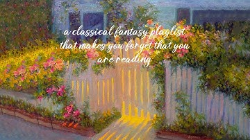 a classical fantasy playlist that makes you forget that you are reading