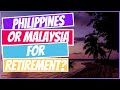 Philippines or Malaysia for Retirement ?| Is Philippines or Malaysia better for retirees on budget❤️