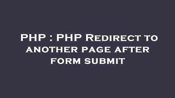 PHP : PHP Redirect to another page after form submit