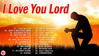 I Love You Lord - Hillsong Worship Christian Worship Songs 2024 ✝✝✝ Best Praise And Worship Songs