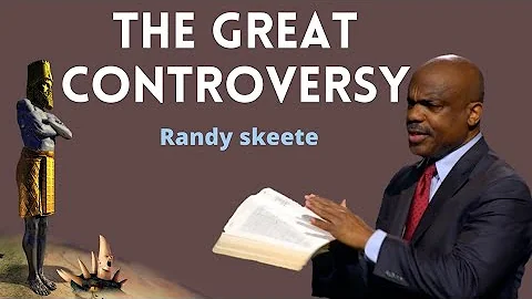 THE GREAT CONTROVERSY - Randy Skeete Sermon